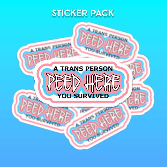 Sticker pack that have the text 'A trans person peed here. You survived' in pink and blue.